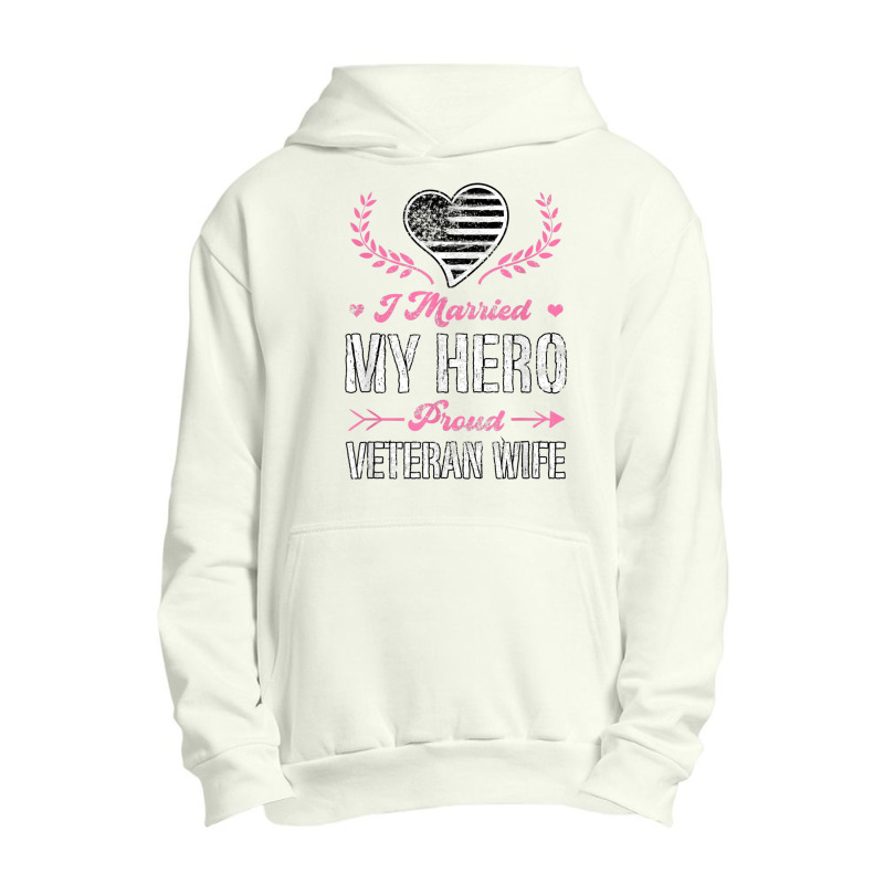 I Married My Hero Proud Veteran Wife Usa Military Husband Urban Pullover Hoodie | Artistshot