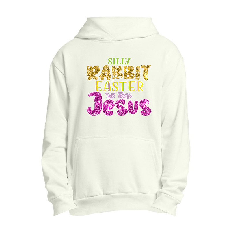 Silly Rabbit Easter Is For Jesus  (10) Urban Pullover Hoodie | Artistshot