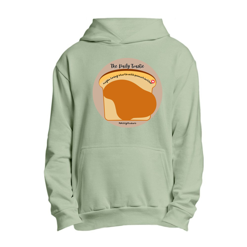 The Daily Toastie  Maybe Today Starts With Peanut Butter Urban Pullover Hoodie | Artistshot