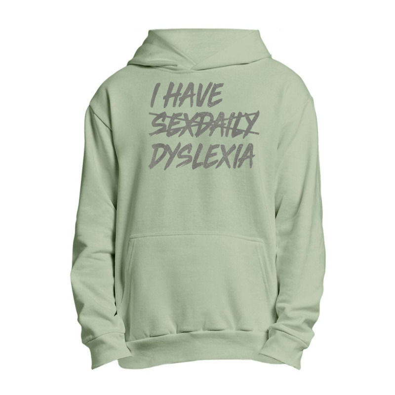 I Have Sexdaily Dyslexia  Funny Sex Daily Urban Pullover Hoodie | Artistshot