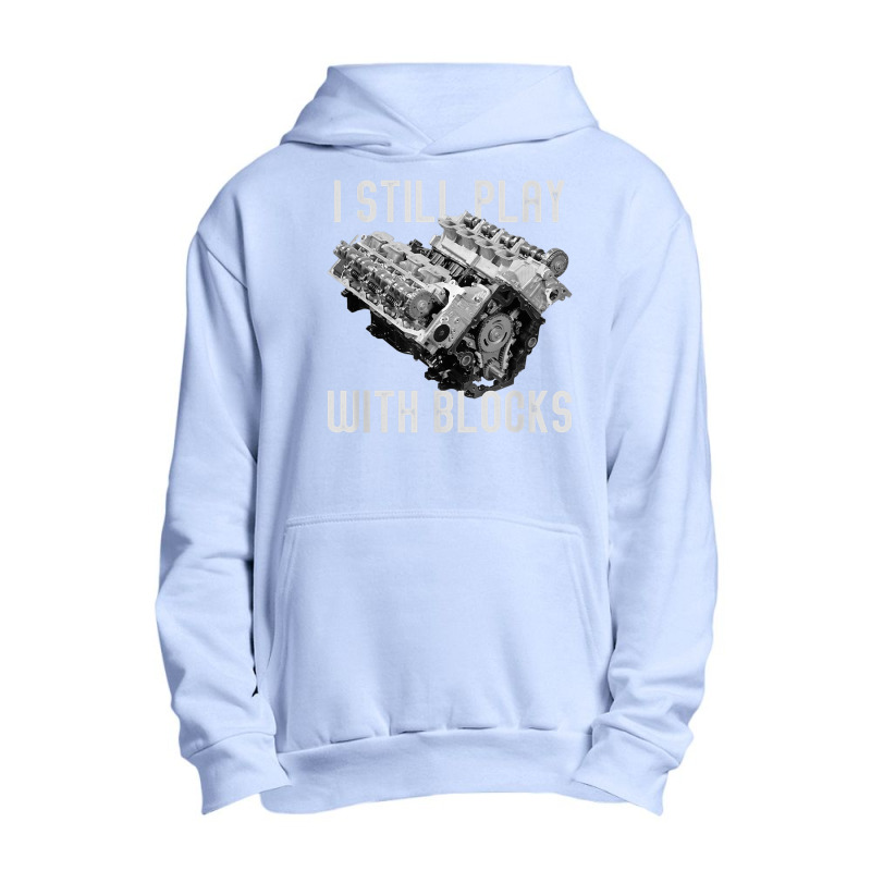 I Still Play With Blocks Racing Maintenance Man Urban Pullover Hoodie by AngelicaBrandal | Artistshot