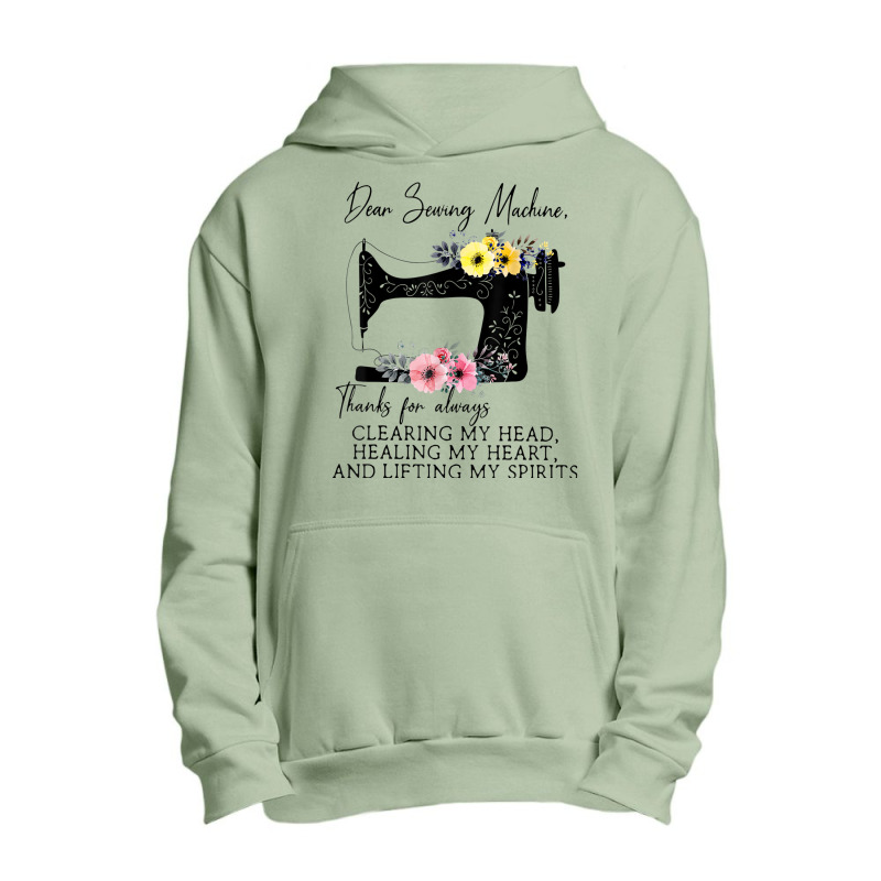 Dear Sewing Machine Thanks For Always Clearing My Head Urban Pullover Hoodie | Artistshot