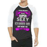 Super Sexy Icelander Girl Killing It 3/4 Sleeve Shirt | Artistshot