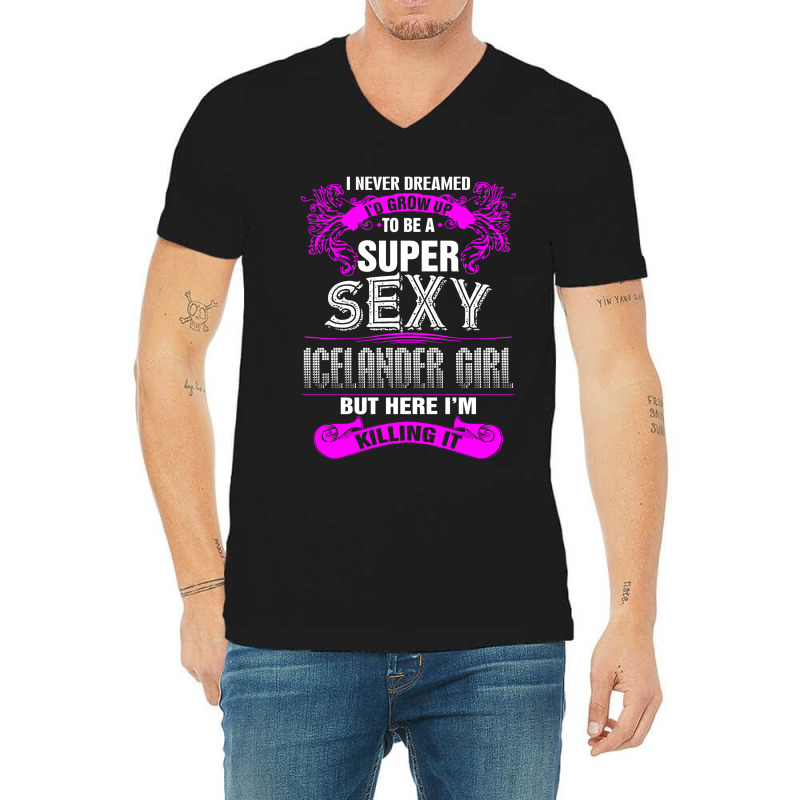 Super Sexy Icelander Girl Killing It V-Neck Tee by rardesign | Artistshot