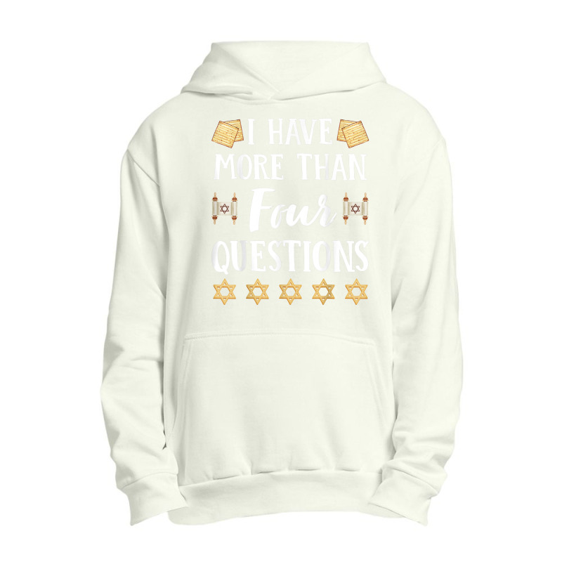 I Have More Than Four Questions Passover Jewish Seder Funny T Shirt Urban Pullover Hoodie | Artistshot