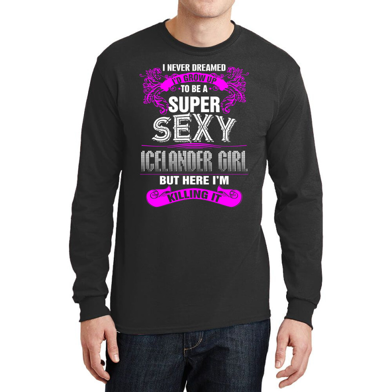 Super Sexy Icelander Girl Killing It Long Sleeve Shirts by rardesign | Artistshot