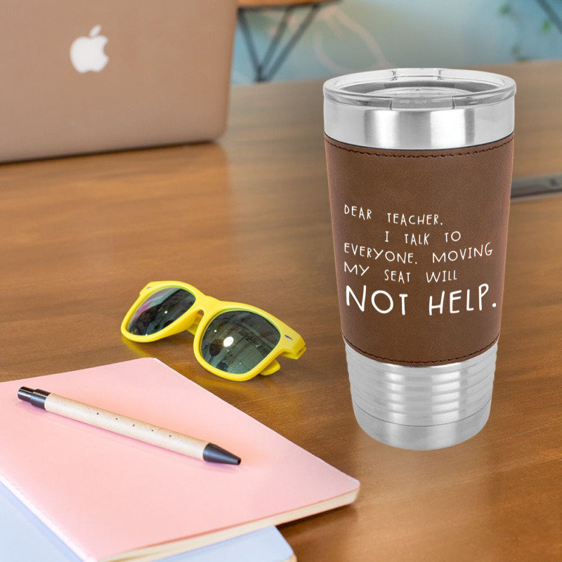 Dear Teacher I Talk To Everyone Funny Student School Meme Gear Leatherette Tumbler | Artistshot