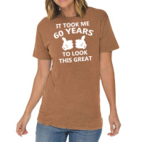 It Took Me 60 To Look This Great Vintage T-shirt | Artistshot