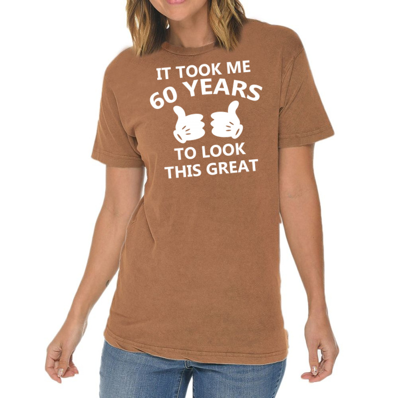 It Took Me 60 To Look This Great Vintage T-shirt | Artistshot