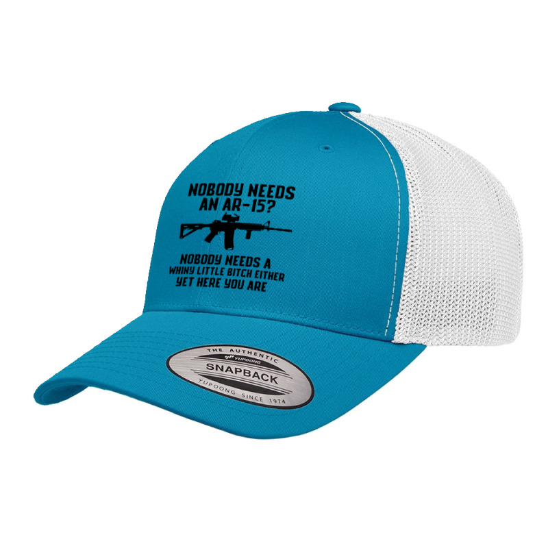 Nobody Needs An Ar 15 Retro Trucker Cap by GassPoll | Artistshot