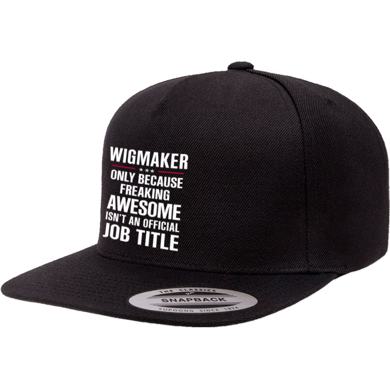 Gift For Freaking Awesome Wigmaker 5 Panel Snapback Cap | Artistshot