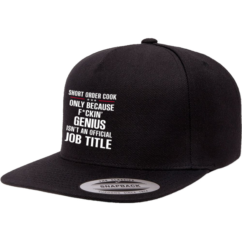 Gift For F Ckin' Genius Short Order Cook 5 Panel Snapback Cap | Artistshot