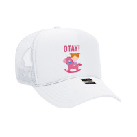 It Gonna Be Otay  (26) Foam Trucker Hat | Artistshot