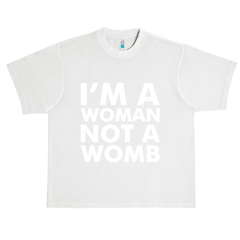 I'm A Woman Not A Womb (white) Urban Heavy T-shirt | Artistshot