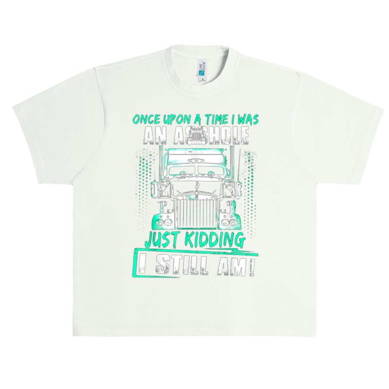 Once Upon A Time I Was An Asshole Just Kidding I Still Am002 Urban Heavy T-shirt | Artistshot