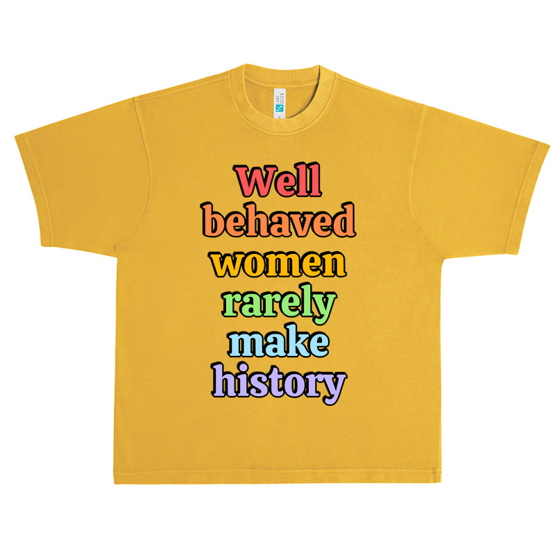 Well Behaved Women Rarely Make History - Rainbow Urban Heavy T-shirt by Brink Beaulah | Artistshot