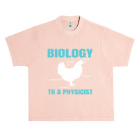 Science Nerd Geek Physics Teacher Biology To A Physicist (2) Urban Heavy T-shirt | Artistshot