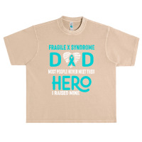 Fragile X Syndrome Dad Most People Never Meet Their Hero I Raised Mine Urban Heavy T-shirt | Artistshot