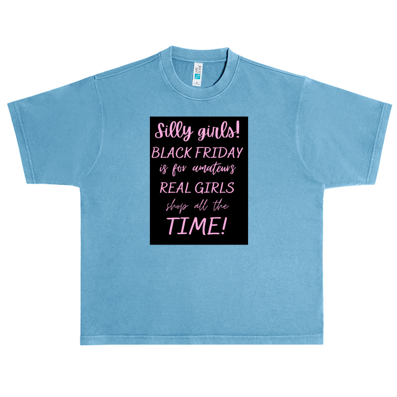 Silly Girls! Black Friday Is For Amateurs Real Girls Shop All The Time Urban Heavy T-shirt by MaryWright | Artistshot