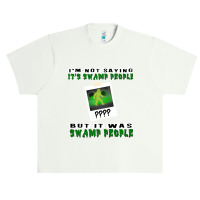 It Was Swamp People Urban Heavy T-shirt | Artistshot