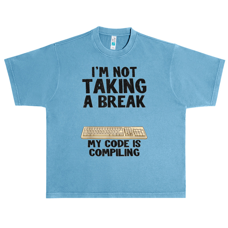 I'm Not Taking A Break My Code Is Compiling Coder Programmer Urban Heavy T-shirt | Artistshot