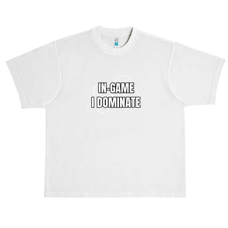 In-game I Dominate Funny Gamers Gaming Winning Saying Urban Heavy T-shirt by mccuteoraleer | Artistshot