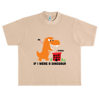 If I Were A Dino Urban Heavy T-shirt | Artistshot