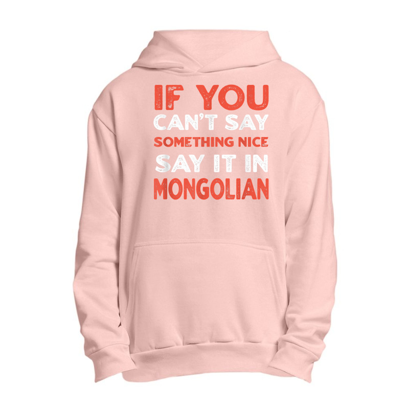 Say It In Mongolian Funny Mongolia Humor Mongol Sayings T Shirt Urban Pullover Hoodie by toraprqwfg | Artistshot