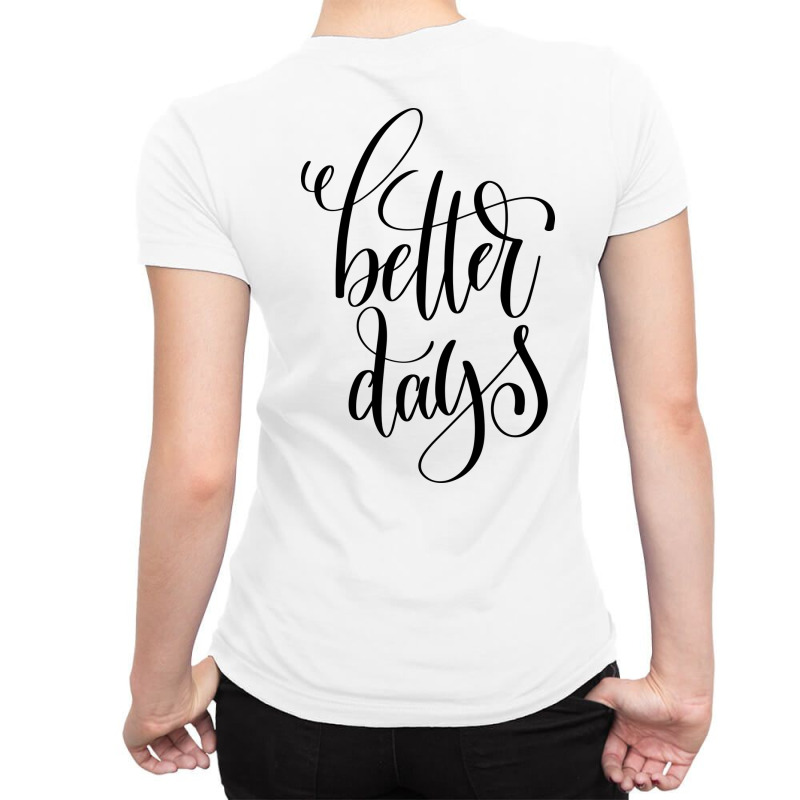 Better Days Ladies Fitted T-shirt | Artistshot