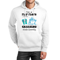 I'm A Flip Flops And Cruising Kinda Grammy Unisex Hoodie | Artistshot