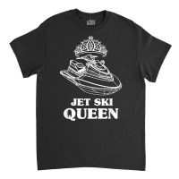 Jet Ski Queen   Beach Water Sports Jet Skiing Skier T Shirt Classic T-shirt | Artistshot