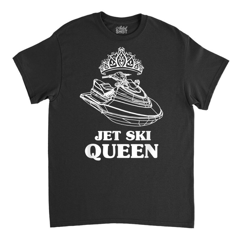 Jet Ski Queen   Beach Water Sports Jet Skiing Skier T Shirt Classic T-shirt by emaliekrein | Artistshot