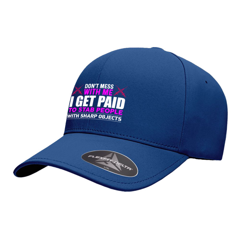 Dont Mess With Me I Get Paid To Stab People With Sharp Objects Seamless Cap | Artistshot