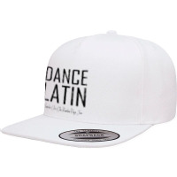 Dance Latin Samba Cha Cha Rumba Paso Jive Ballroom 5 Panel Snapback Cap | Artistshot