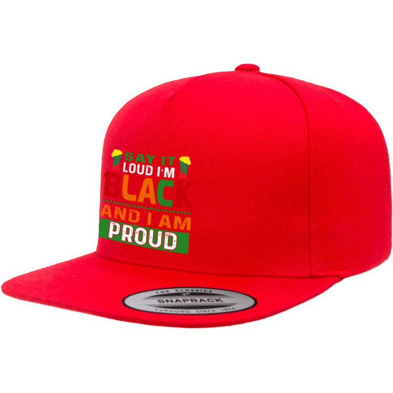 Say It Loud Im Black And Proud 5 Panel Snapback Cap | Artistshot