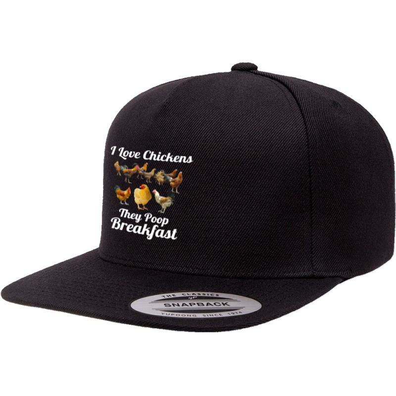 Chicken Cock I Love Chickens They Poop Breakfast Funny Chicken Farmer 5 panel snapback cap by offensejuggler | Artistshot