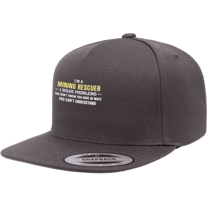 Mining Rescuer I Solve Problems Funny Gift 5 panel snapback cap by thanchashop | Artistshot