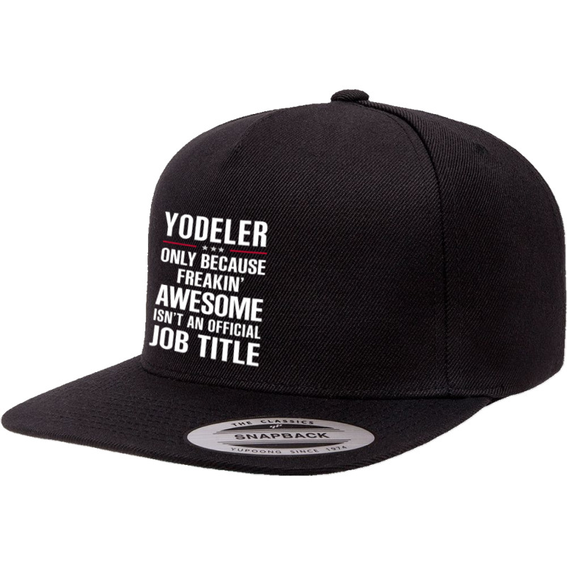 Gift For Freakin' Awesome Yodeler 5 Panel Snapback Cap | Artistshot