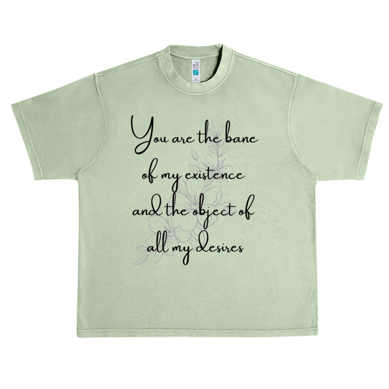 You Are The Bane Of My Existence And The Object Of All My Desires Urban Heavy T-shirt | Artistshot