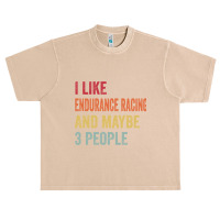 I Like Endurance Racing & Maybe 3 People Endurance Racing Lovers Gift Urban Heavy T-shirt | Artistshot