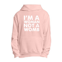 I'm A Woman Not A Womb (white) Urban Pullover Hoodie | Artistshot