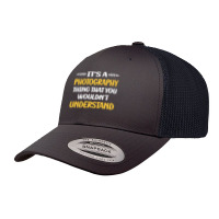 Photography T  Shirt You Would Not Understand Photography Photographer Retro Trucker Cap | Artistshot