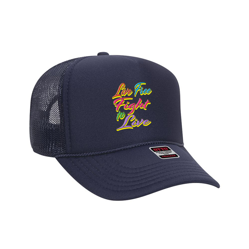 Live Free Fight To Live (rainbow) Foam Trucker Hat by Kuwannin528 | Artistshot