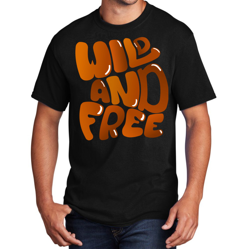 Wild And Free Basic T-shirt | Artistshot