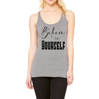 Believe In Yourself Racerback Tank | Artistshot