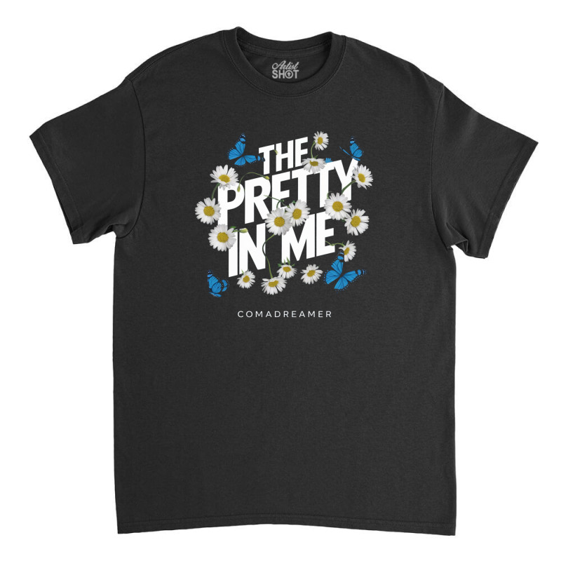 The Pretty In Me Classic T-shirt by Kenneth | Artistshot