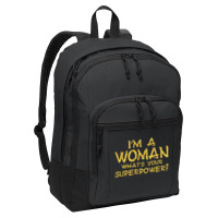 I'm A Woman What's Your Super Power Basic Backpack | Artistshot