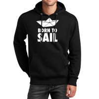 Born To Sail Unisex Hoodie | Artistshot