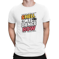 Shell We Dance Now T-shirt | Artistshot