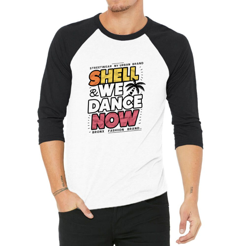 Shell We Dance Now 3/4 Sleeve Shirt | Artistshot